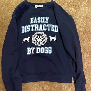 Easily distracted by dogs sweatshirt